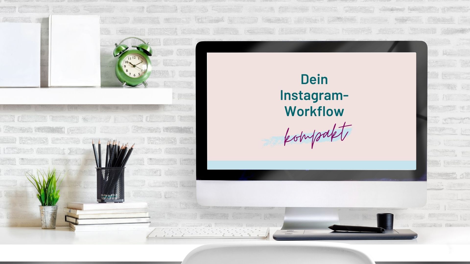 Instagram-Workflow Kompaktkurs 1 Instagram Workflow Kompaktkurs